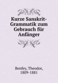 Kurze Sanskrit-Grammatik zum Gebrauch fur Anfanger