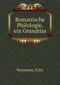 Romanische Philologie, ein Grundriss