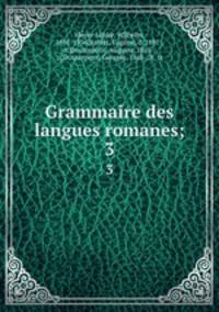 Grammaire des langues romanes;. 3