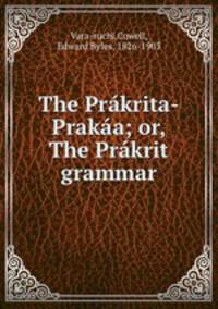 The Prakrita-Prakaa; or, The Prakrit grammar