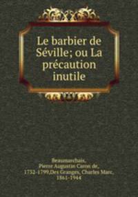 Le barbier de Sville; ou La prcaution inutile