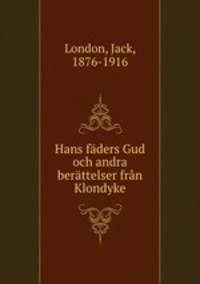 Hans faders Gud och andra berattelser fran Klondyke