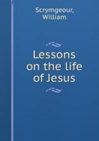 Lessons on the life of Jesus