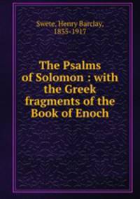 The Psalms of Solomon : with the Greek fragments of the Book of Enoch.