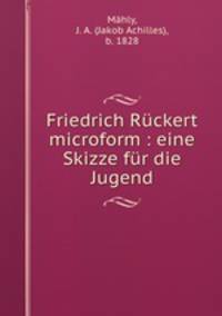 Friedrich Ruckert microform : eine Skizze fur die Jugend