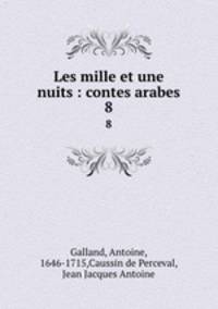 Les mille et une nuits : contes arabes. 8
