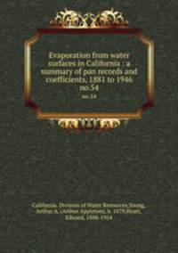 Evaporation from water surfaces in California : a summary of pan records and coefficients, 1881 to 1946. no.54