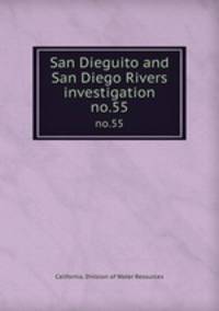 San Dieguito and San Diego Rivers investigation. no.55