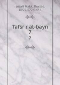 Tafsr r al-bayn. 7