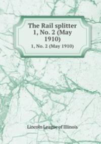 The Rail splitter. 1, No. 2 (May 1910)