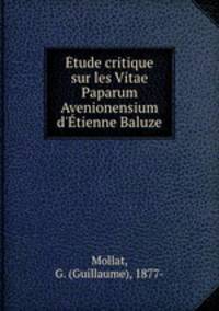 Etude critique sur les Vitae Paparum Avenionensium d