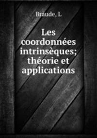 Les coordonnees intrinseques; theorie et applications