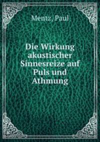 Die Wirkung akustischer Sinnesreize auf Puls und Athmung