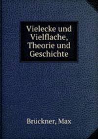 Vielecke und Vielflache, Theorie und Geschichte