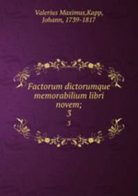 Factorum dictorumque memorabilium libri novem;. 3