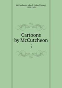Cartoons by McCutcheon ;