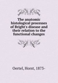 The anatomic histological processes of Bright