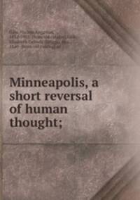 Minneapolis, a short reversal of human thought;