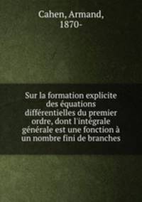 Sur la formation explicite des equations differentielles du premier ordre, dont l