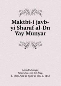 Maktbt-i javb-yi Sharaf al-Dn Yay Munyar