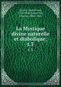 La Mystique divine naturelle et diabolique;. t.3