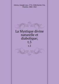 La Mystique divine naturelle et diabolique;. t.5