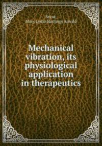 Mechanical vibration, its physiological application in therapeutics