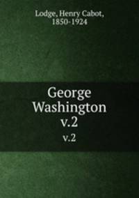 George Washington. v.2