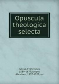 Opuscula theologica selecta