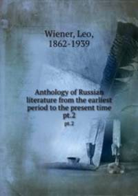Anthology of Russian literature from the earliest period to the present time. pt.2
