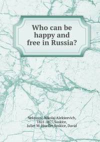 Who can be happy and free in Russia?