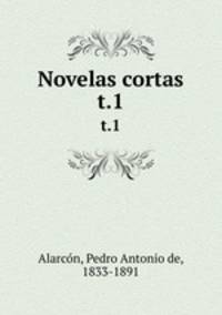 Novelas cortas. t.1