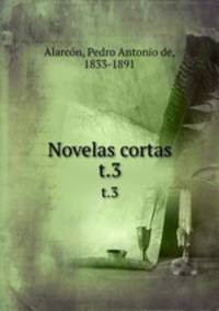 Novelas cortas. t.3