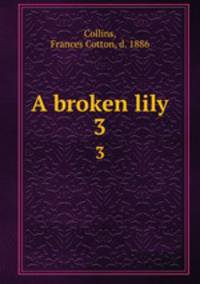 A broken lily. 3