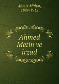 Ahmed Metin ve irzad