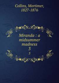Miranda : a midsummer madness. 3