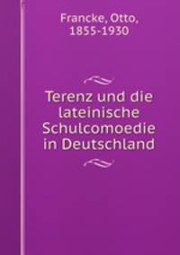 Terenz und die lateinische Schulcomoedie in Deutschland