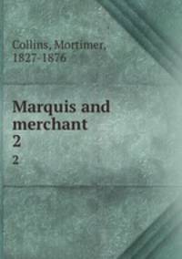 Marquis and merchant. 2