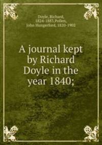 A journal kept by Richard Doyle in the year 1840;