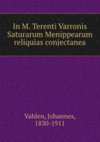 In M. Terenti Varronis Saturarum Menippearum reliquias conjectanea