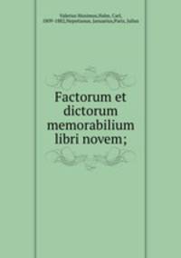 Factorum et dictorum memorabilium libri novem;