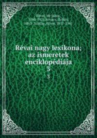 Revai nagy lexikona; az ismeretek enciklopediaja