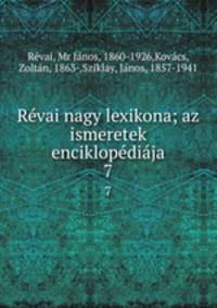 Revai nagy lexikona; az ismeretek enciklopediaja