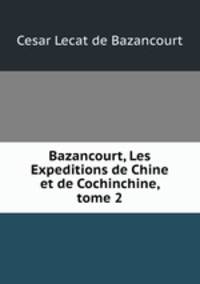Bazancourt, Les Expeditions de Chine et de Cochinchine, tome 2