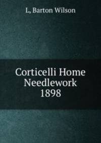 Corticelli Home Needlework 1898