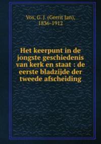 Het keerpunt in de jongste geschiedenis van kerk en staat : de eerste bladzijde der tweede afscheiding