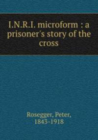 I.N.R.I. microform : a prisoner