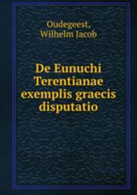 De Eunuchi Terentianae exemplis graecis disputatio