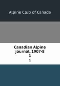 Canadian Alpine journal, 1907-8. 1