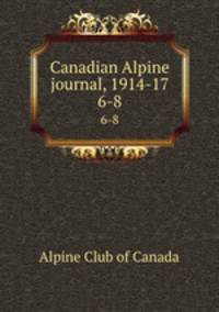 Canadian Alpine journal, 1914-17. 6-8